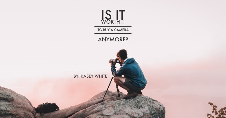 Is+it+worth+it+to+buy+a+camera+anymore%3F
