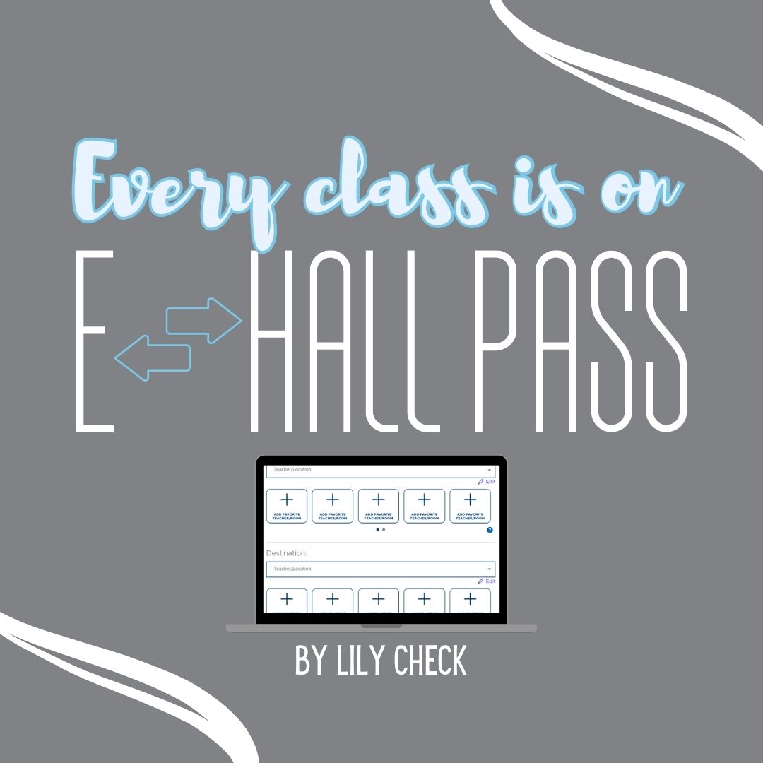 Every class is on E-Hall Pass!