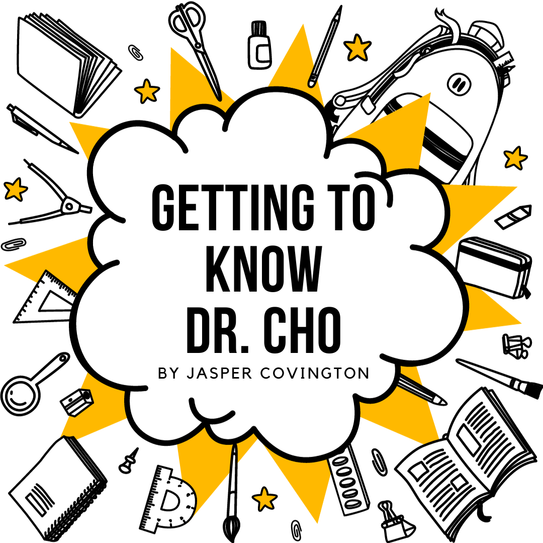 Getting+to+Know+Dr.+Cho