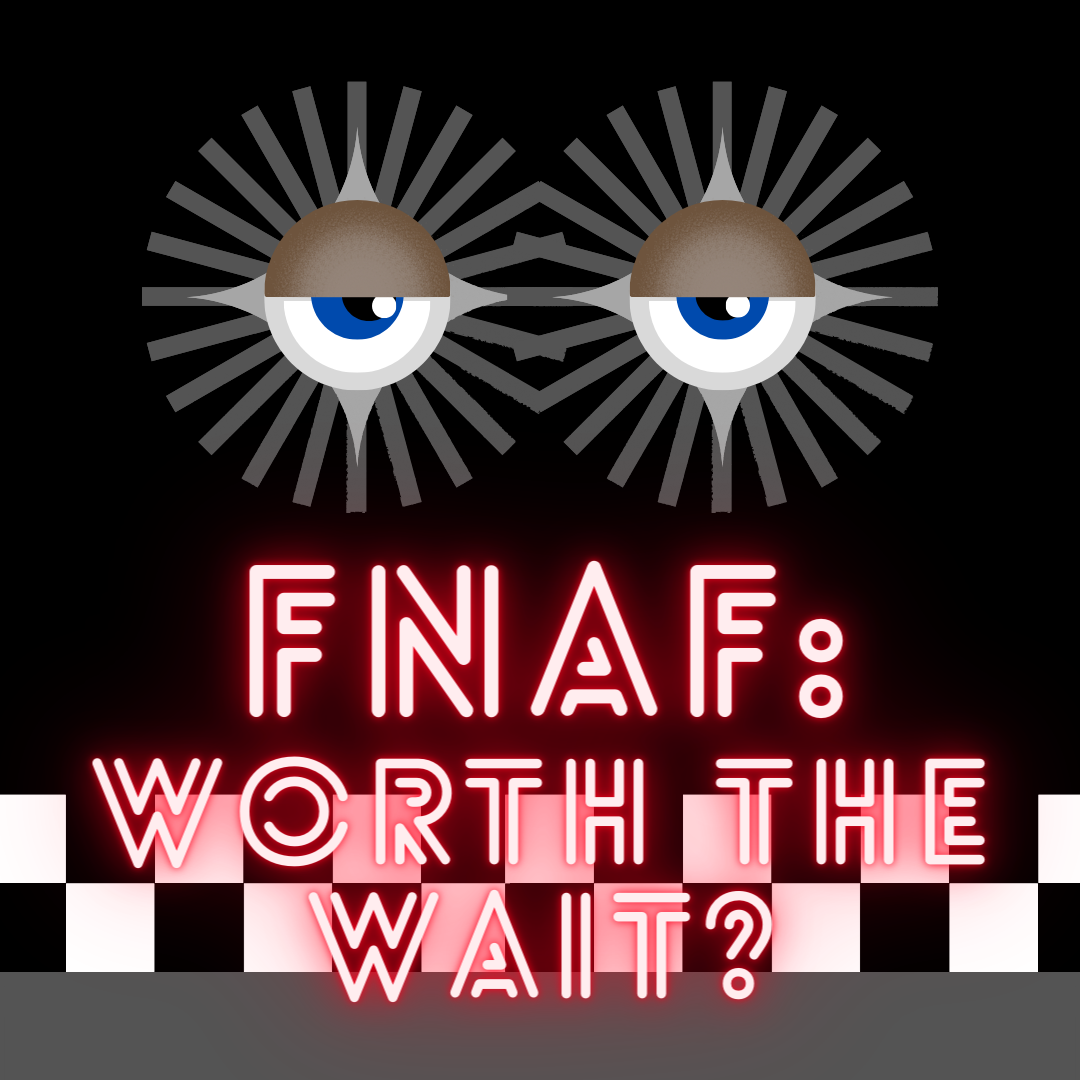 Five+Nights+At+Freddys%3A+Worth+the+Wait%3F