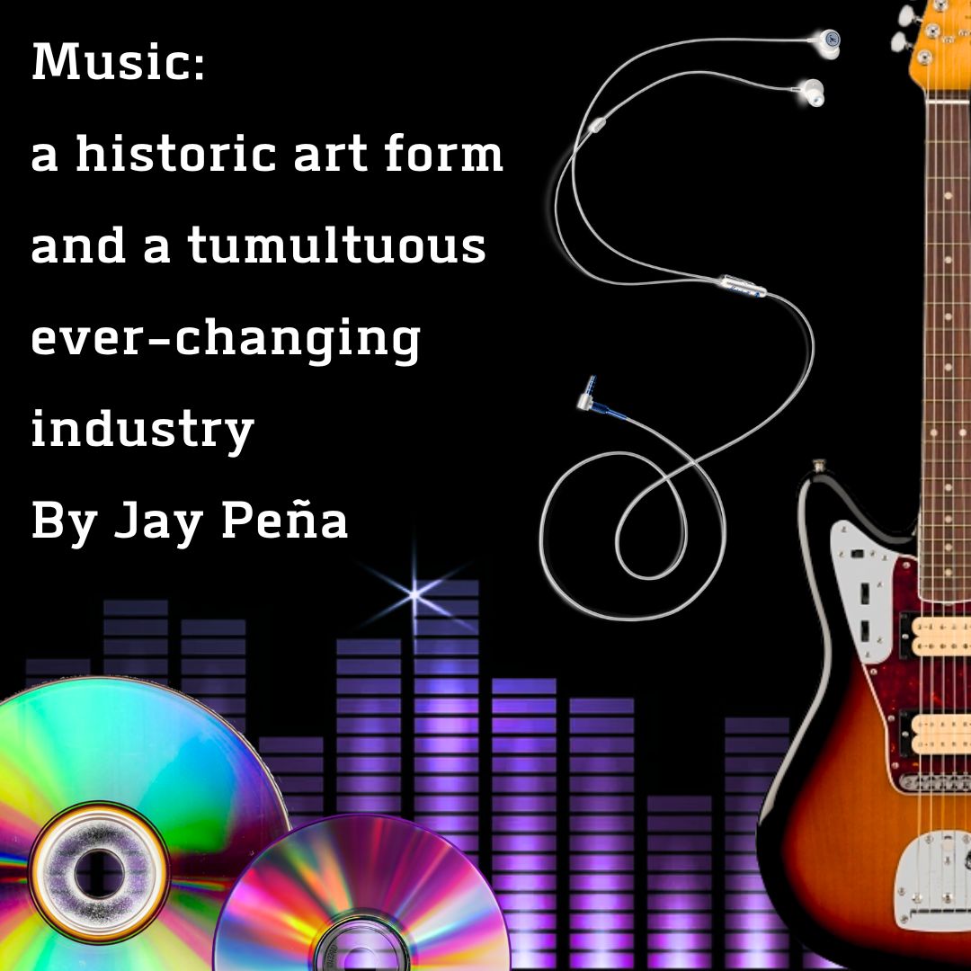 Music: a historic art form and a tumultuous, ever-changing industry