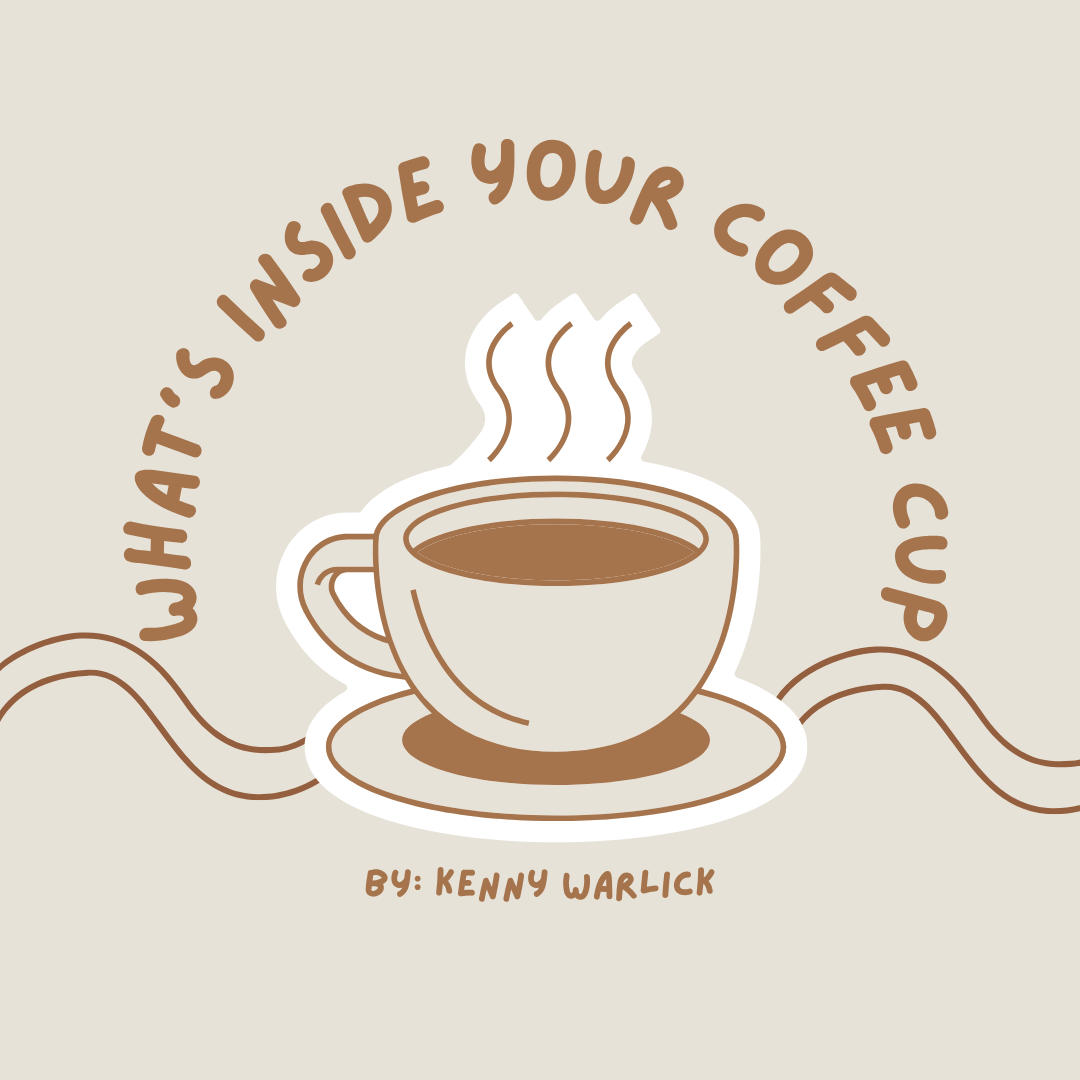 What’s in your Coffee Cup?