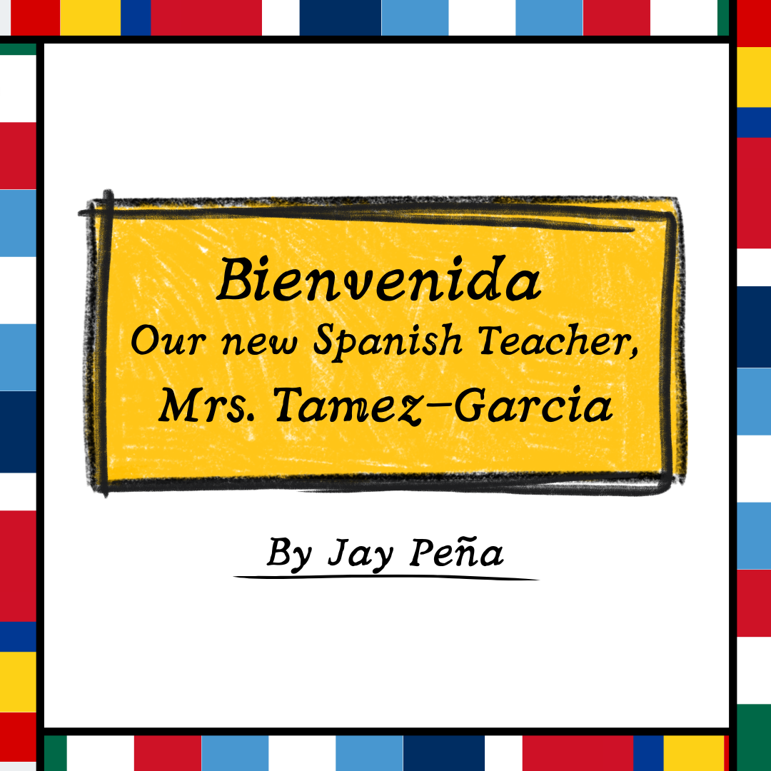 Bienvenida, Our New Spanish Teacher, Mrs. Tamez-Garcia