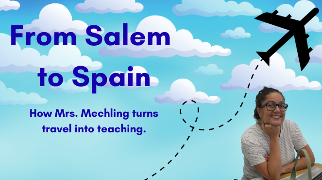 From Salem To Spain: How Mrs. Mechling turns travel into teaching